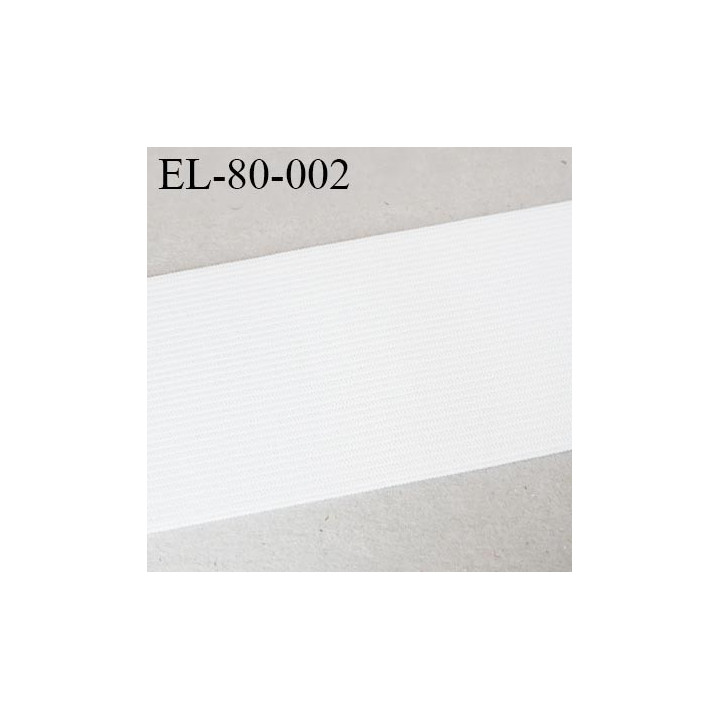 élastique plat  80 mm  très belle qualité oeko tex couleur blanc doux au touché fabriqué en Europe largeur prix au mètre