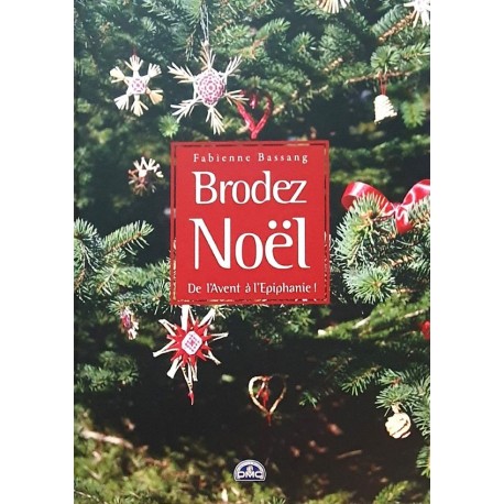 Livre DMC Brodez noël de l'Avent à l'épiphanie de Fabienne BASSANG