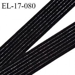 Elastique 17 mm lingerie couleur noir rayé argenté élastique fin et souple allongement +140% largeur 17 mm prix au mètre