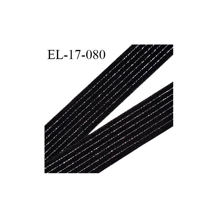 Elastique 17 mm lingerie couleur noir rayé argenté élastique fin et souple allongement +140% largeur 17 mm prix au mètre