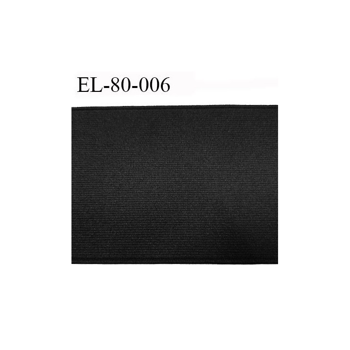 Elastique plat  80 mm  très belle qualité oeko tex couleur noir doux au touché fabriqué en Europe largeur prix au mètre