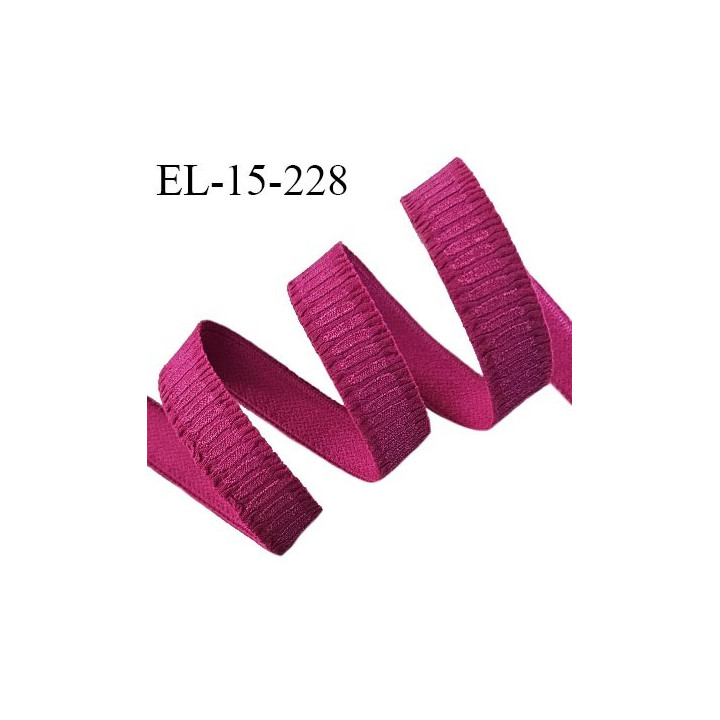 Elastique lingerie 15 mm haut de gamme couleur fuchsia largeur 15 mm allongement +70% prix au mètre