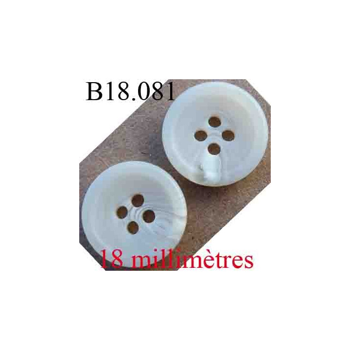 bouton 18 mm couleur blanc cassé nacré légèrement marbré 4 trous diamètre 18 mm