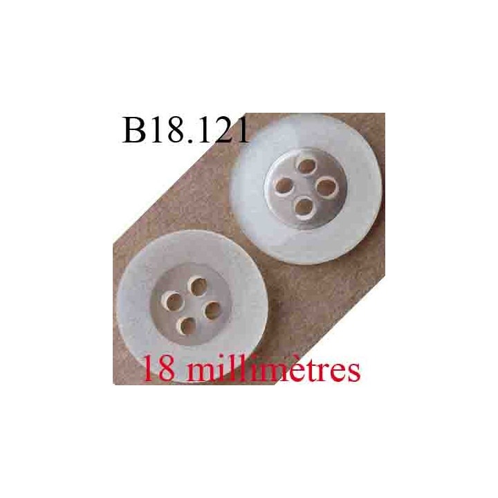 bouton 18 mm couleur blanc cassé opaque et transparent 4 trous diamètre 18 mm