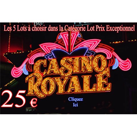 Casino Royale les 5 lots a votre choix vous aves juste à nous donner les références des lot